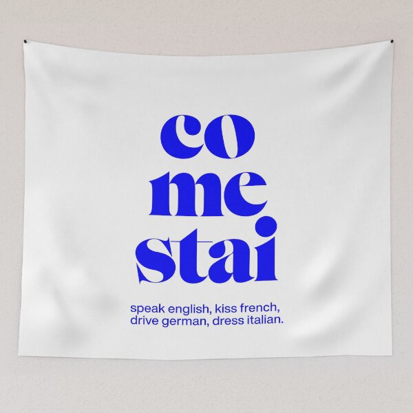 Item preview, come stai statement print: speak english, kiss french, drive german, dress italian. designed and sold by TrueType.
