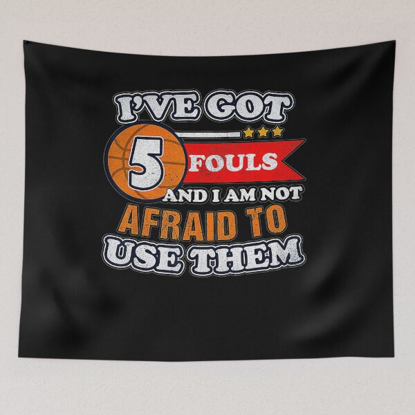 Item preview, Ive Got 5 Fouls And Im Not Afraid To Use Them Basketball  designed and sold by Basketball78xqz.