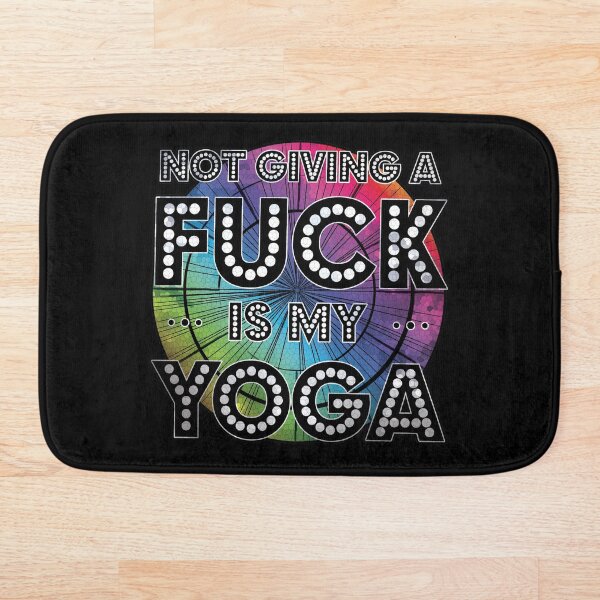 Item preview, Not Giving A F*** is my Yoga! designed and sold by Weirdolight.
