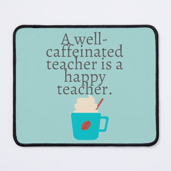 Item preview, A well-caffeinated teacher is a happy teacher. designed and sold by SunfullyYours.