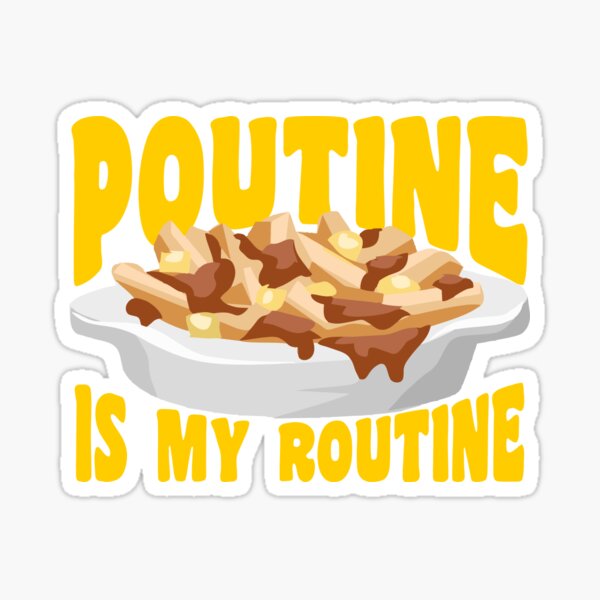 Poutine Is My Routine | Funny Canadian Food Foodie Sticker