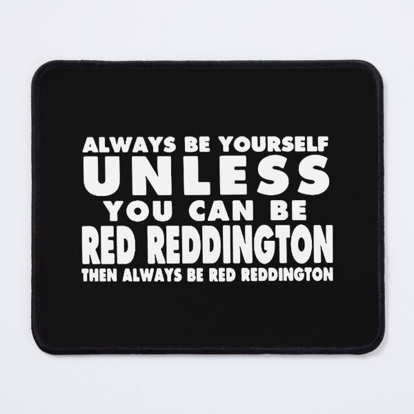 Item preview, Always Be Yourself unless you can be Red Reddington Then Always be Red Reddington Art Design Happy Apparel Essential Inspiration Joy Mood Funny designed and sold by DesignByHeartUK.