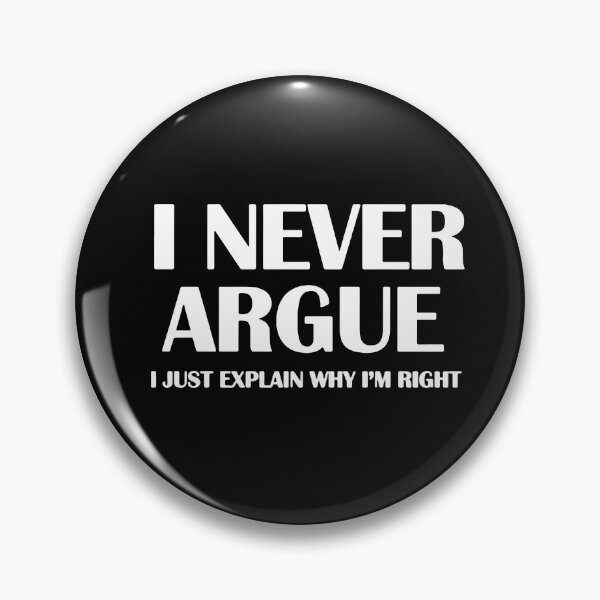 Item preview, I never argue i just explain why i am right funny saying Gift Premium Apparel Funny Holiday Xmas designed and sold by DesignByHeartUK.