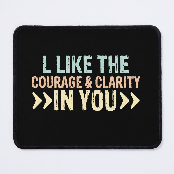 Artikelvorschau, l like the courage & clarity in you funny gift for man and woman entworfen und verkauft von patroart.
