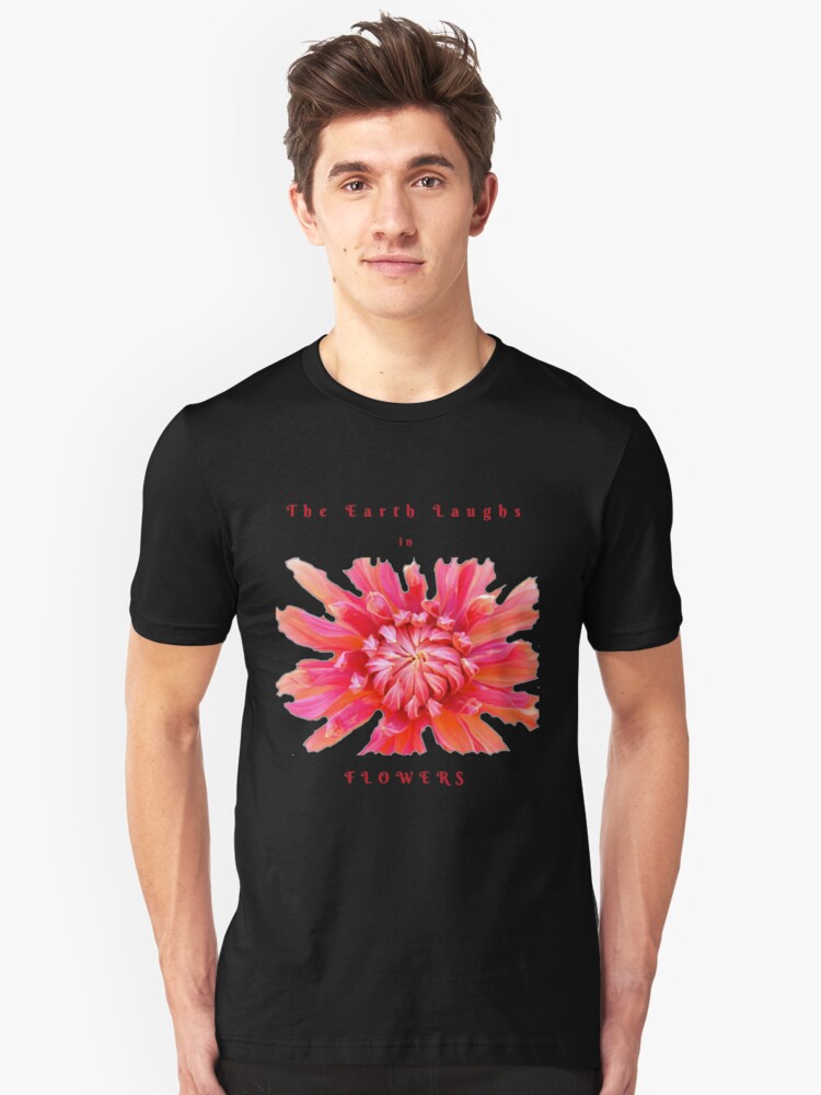 Alternate view of EARTH LAUGHS IN FLOWERS INSPIRATIONAL LOVE QUOTE Slim Fit T-Shirt