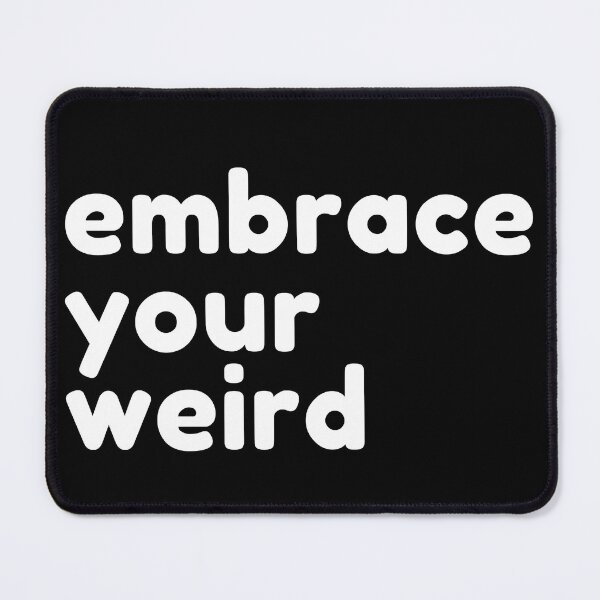 Item preview, Embrace Your Weird designed and sold by SunfullyYours.