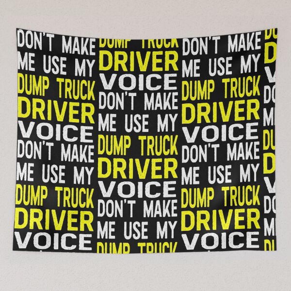 Item preview, Dont Make Me Use My Dump Truck Driver Voice Funny designed and sold by rawlingspryoxny.
