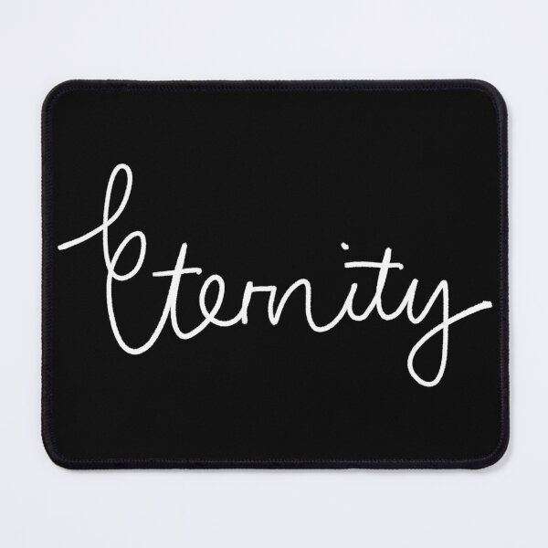 Item preview, Eternity (white text) designed and sold by jaycejvr.
