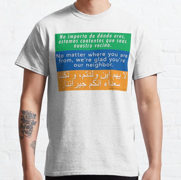 Wir freuen uns, dass Sie unser Nachbar sind - Toleranz und willkommen Classic T-Shirt