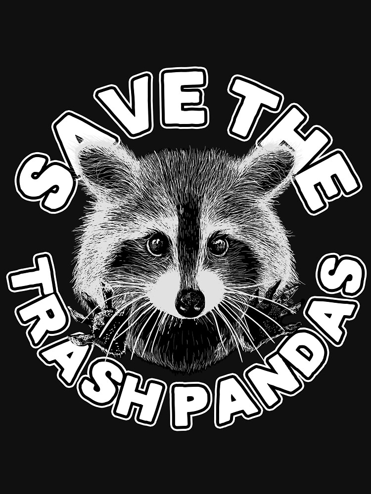 Save the Trash Pandas Raccoon Animal T-shirt by theglaze