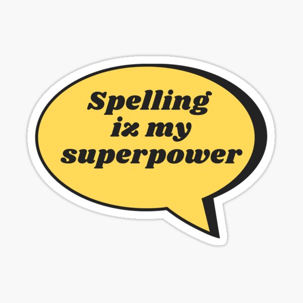 perfect spelling is my superpower t shirt Sticker