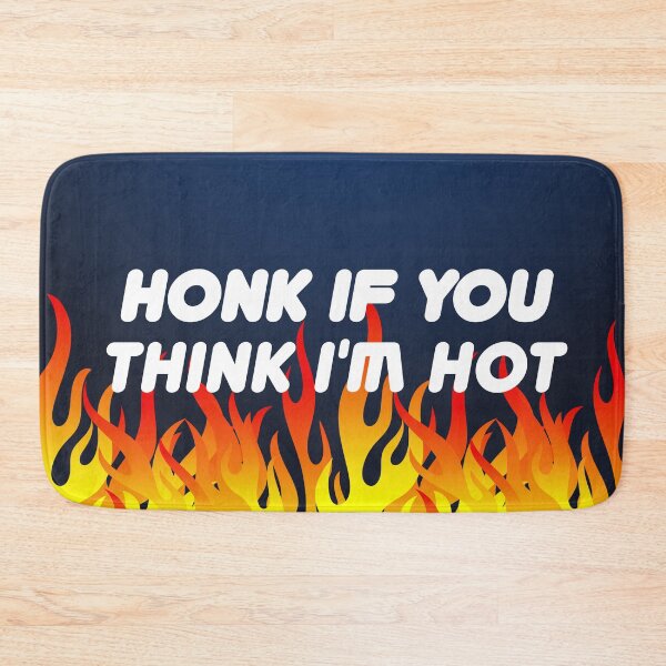 Item preview, Honk If You Think I'm Hot designed and sold by DAFIN.