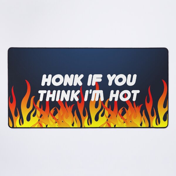 Item preview, Honk If You Think I'm Hot designed and sold by DAFIN.