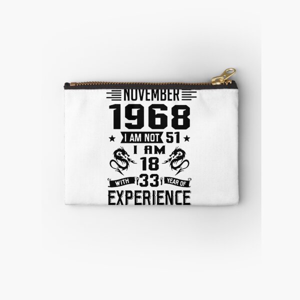 Item preview, November 1968 i am not 51 I am 18 with 33 years of experience Charisma Am Selectively Social  Essential Funny Art Design Happy Apparel Essential Inspiration Joy Mood designed and sold by DesignByHeartUK.