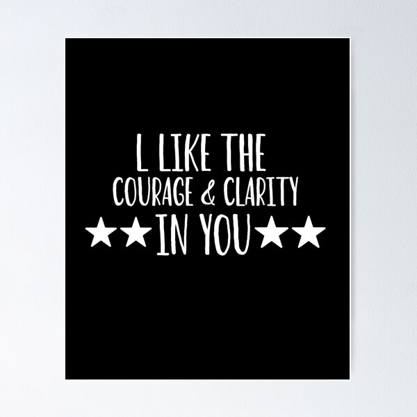 Item preview, l like the courage & clarity in you funny gift for man and woman designed and sold by patroart.