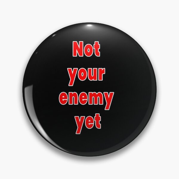 Item preview, Not your enemy. . . yet designed and sold by Henri Banks.
