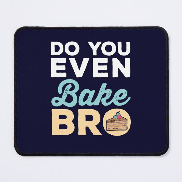 Item preview, Do You Even Bake Bro designed and sold by jaygo.