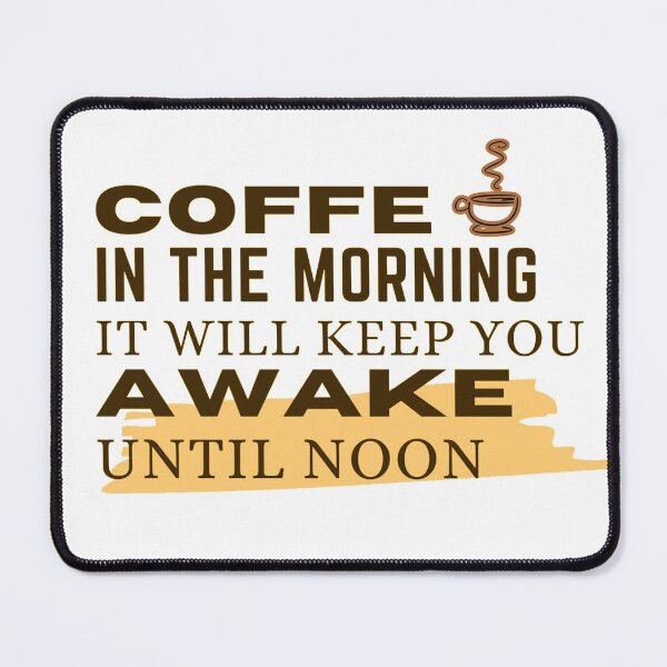 Item preview, Coffee in the morning, it will keep you awake until noon designed and sold by adriana-holmes.