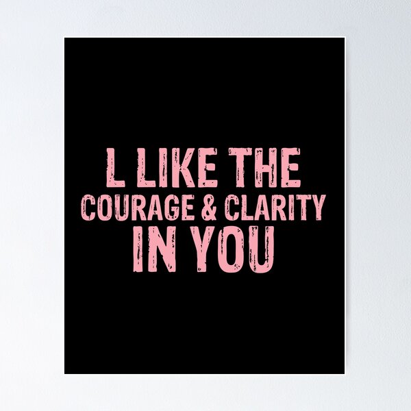 Item preview, l like the courage & clarity in you funny gift for man and woman designed and sold by patroart.