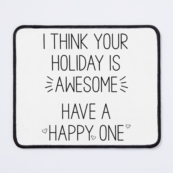 Item preview, Your Holiday Is Awesome designed and sold by Martini-Four.