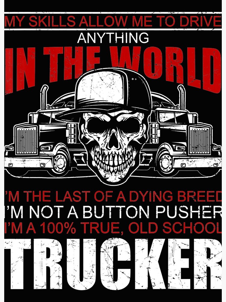 Don't make me use my Truck Driver voice, Sarcasm Truck Driver