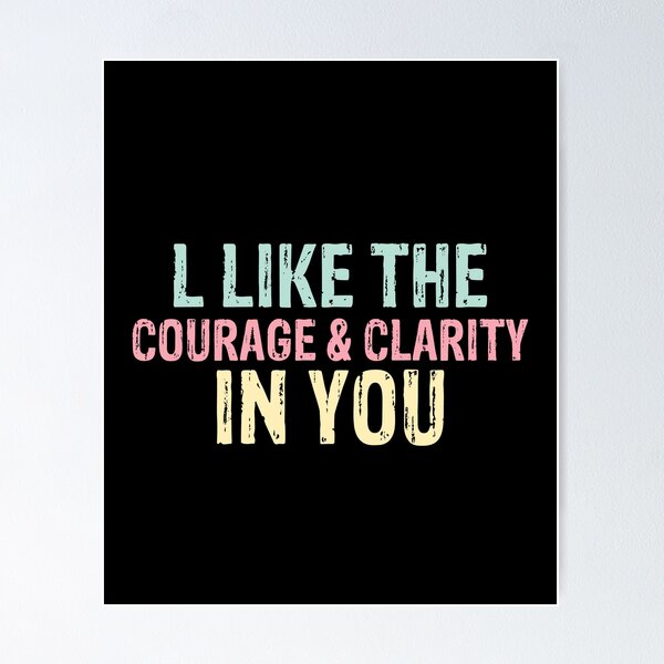 Item preview, l like the courage & clarity in you funny gift for man and woman designed and sold by patroart.