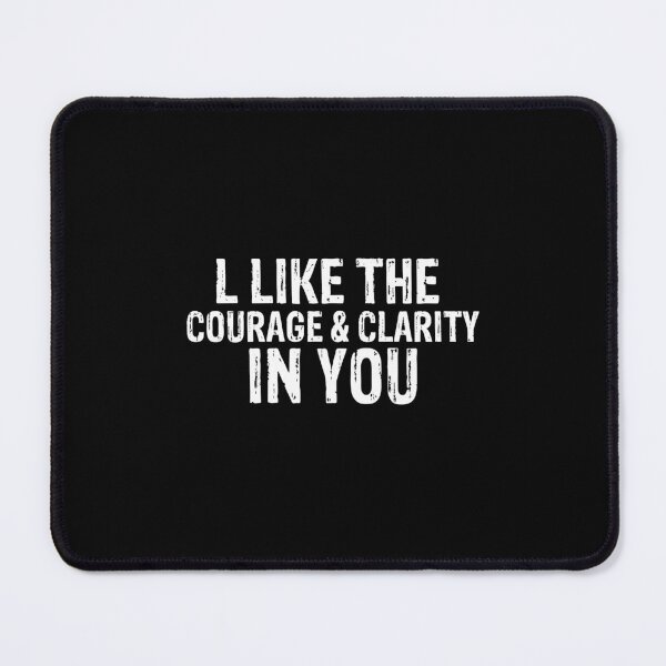 Artikelvorschau, l like the courage & clarity in you funny gift for man and woman entworfen und verkauft von patroart.