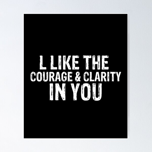 Item preview, l like the courage & clarity in you funny gift for man and woman designed and sold by patroart.