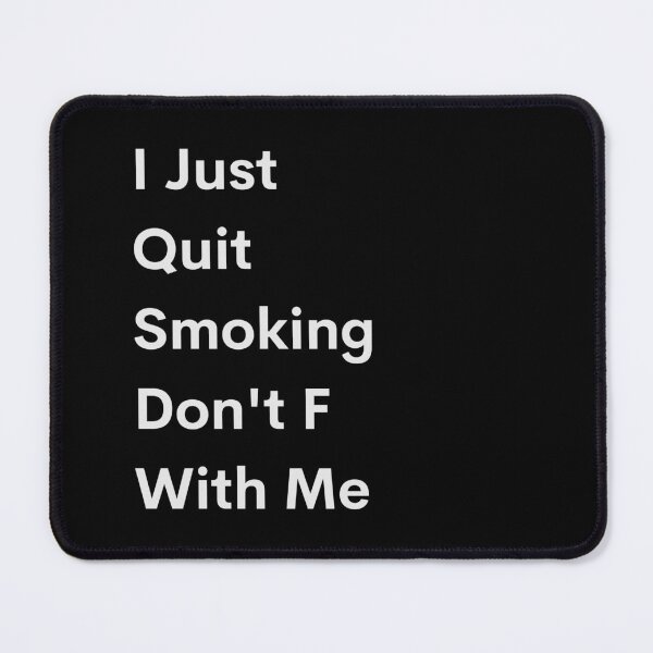 Item preview, I Just Quit Smoking Don't F With Me designed and sold by IllustrT.