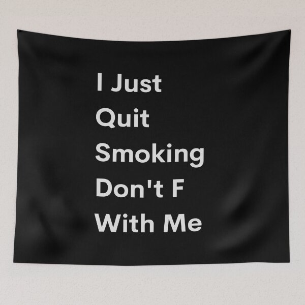 Item preview, I Just Quit Smoking Don't F With Me designed and sold by IllustrT.