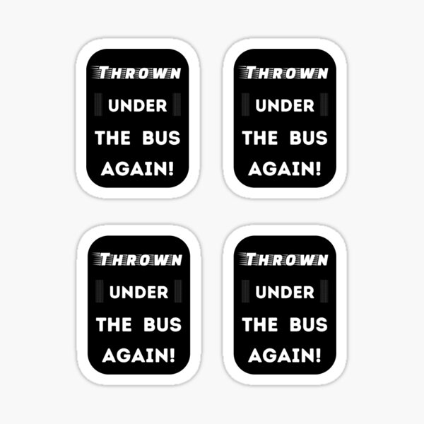 "Thrown Under The Bus Again Funny" Sticker for Sale by Einstein12345