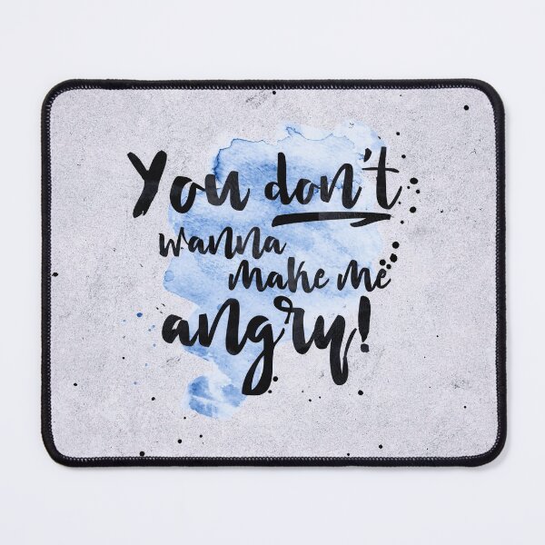 Item preview, You do not wanna make me angry! designed and sold by Destroyed-Pixel.