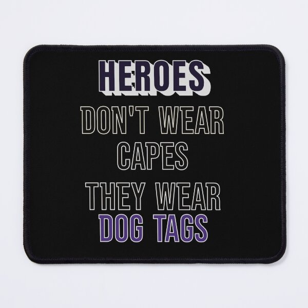 Item preview, Heroes Don't Wear Capes They Wear Dog Tags designed and sold by FridPix.