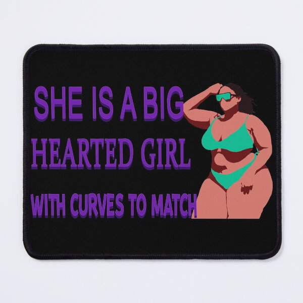 Item preview, She is a Big Hearted Girl with Curves to match. designed and sold by DDDStudio.