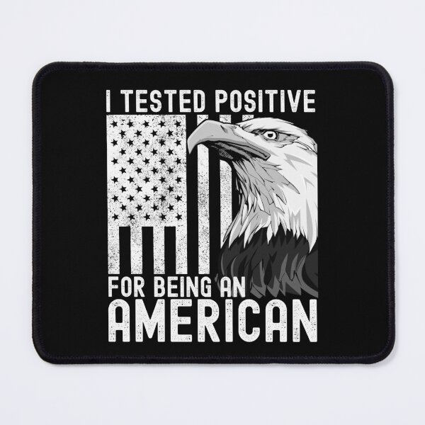 Item preview, I Tested Positive For Being American designed and sold by TrendingTees4u.