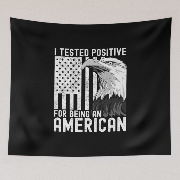 Item preview, I Tested Positive For Being American designed and sold by TrendingTees4u.