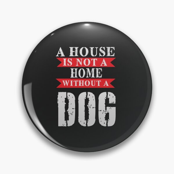 Item preview, A House Is Not A Home Without A Dog designed and sold by Pawdy.