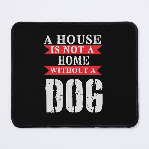 Item preview, A House Is Not A Home Without A Dog designed and sold by Pawdy.