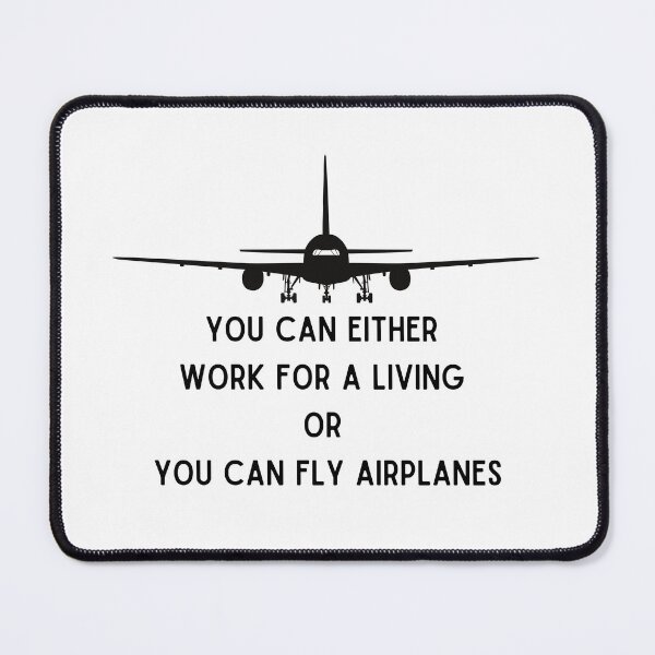 Item preview, Born to Fly - You can either work for a living or you can fly Airplanes. designed and sold by FlyingTreg.