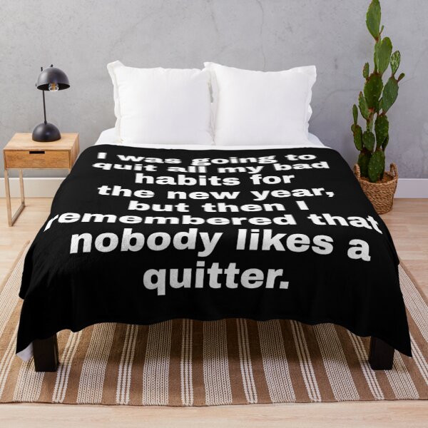 Item preview, I was going to quit all my bad habits for the new year, but then I remembered that nobody likes a quitter. designed and sold by OnlyHolidayShop.