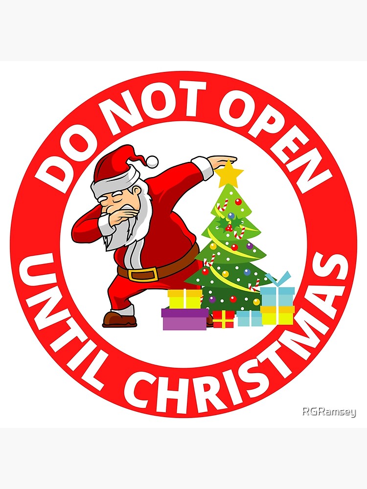 Do Not Open Until Christmas. Christmas Present Funny do-not-open-until-christmas-christmas-present-funny-poster-for-sale-by-rgramsey-redbubble
