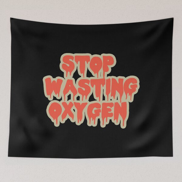 Item preview, Stop Wasting oxygen designed and sold by ValentinaHramov.
