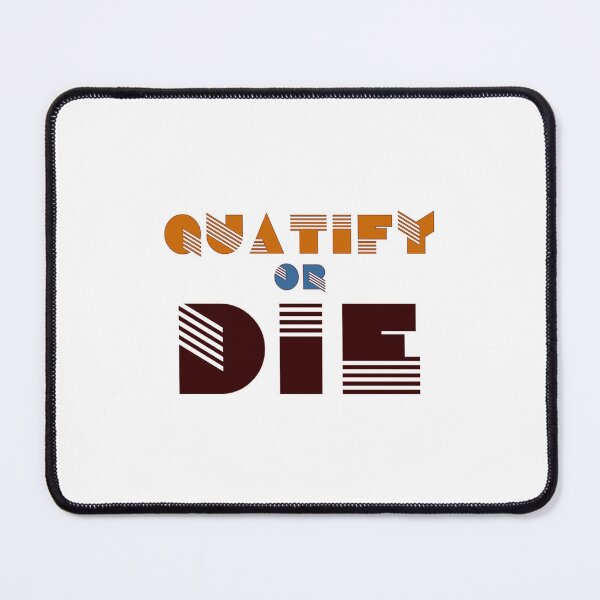 Item preview, Quatify or die designed and sold by RussGreener88.