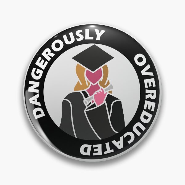 Item preview, Dangerously Overeducated designed and sold by ResearchGals.