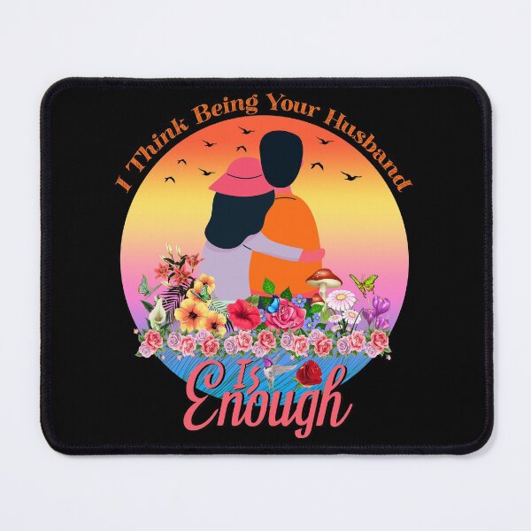 Item preview, I Think Being Your Husband is Enough, best husband designed and sold by MoSaid.