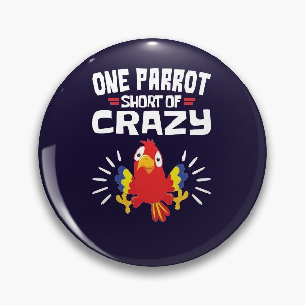 Item preview, One Parrot Short of Crazy Funny Parrots Own designed and sold by jaygo.