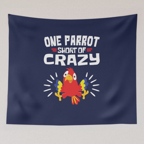 Item preview, One Parrot Short of Crazy Funny Parrots Own designed and sold by jaygo.