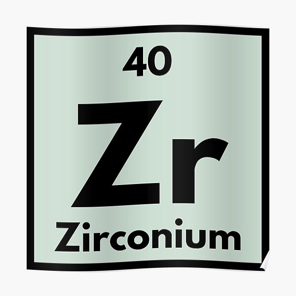 "Periodic Table element number 40 Zr Zirconium" Poster by PeriodicBliss