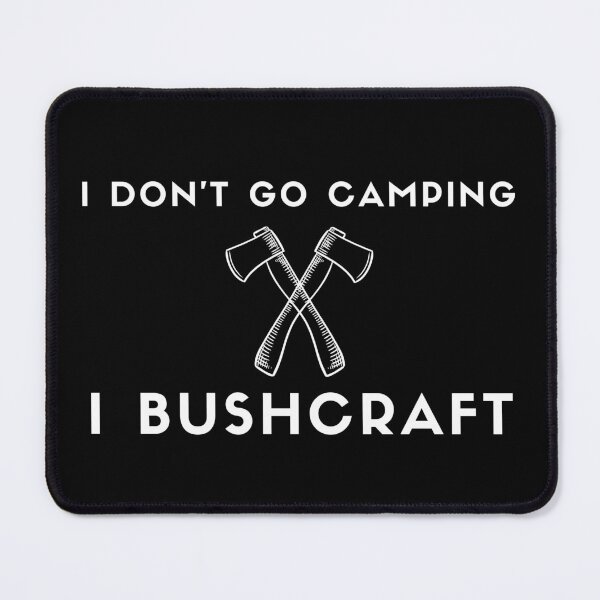 Item preview, I don't go camping, I bushcraft designed and sold by Bushtrippers.
