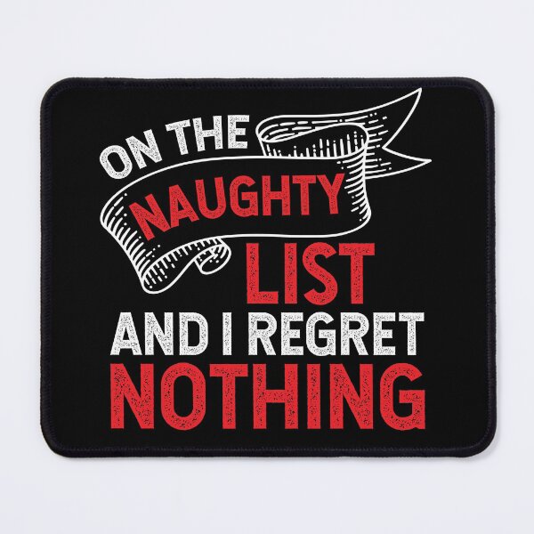 Item preview, On The Naughty List And I Regret Nothing Funny Xmas designed and sold by dass-art.